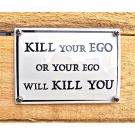 Enamel sign KILL your EGO