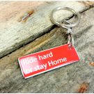 Ride hard or stay home keychain