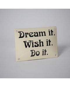 Dream it Wish it Do it