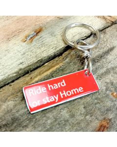 Ride hard or stay home keychain